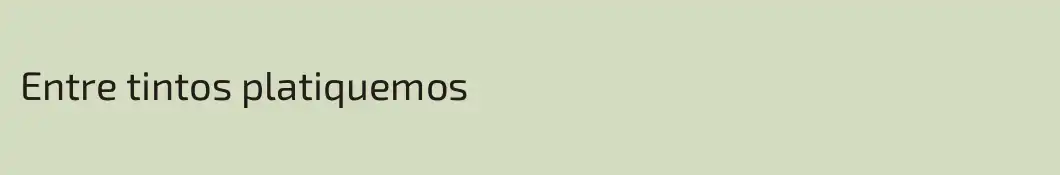Entre tintos platiquemos